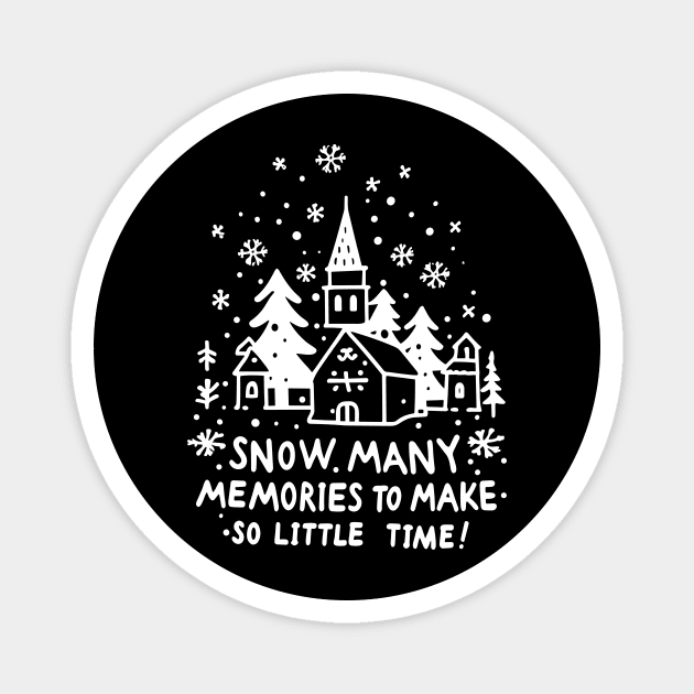 Snow Many Memories To Make So Little Time Magnet by Frank Ring